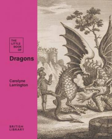The Little Book of Dragons by Carolyne Larrington