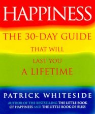 Happiness The 30Day Guide That Will Last You A Lifetime