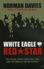 White Eagle Red Star The PolishSoviet War 19191920