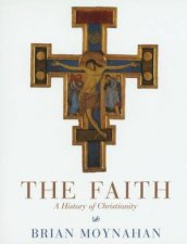 The Faith A History Of Christianity