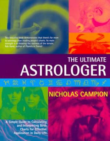 The Ultimate Astrologer by Nicholas Campion