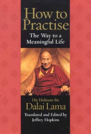 How To Practise: The Way To A Meaningful Life by The Dalai Lama