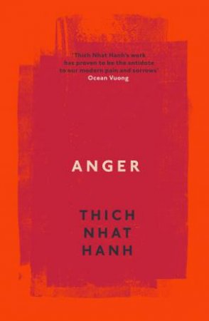 Anger: Buddhist Wisdom For Cooling The Flames by Thich Nhat Hanh