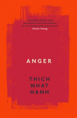 Anger: Buddhist Wisdom For Cooling The Flames by Thich Nhat Hanh