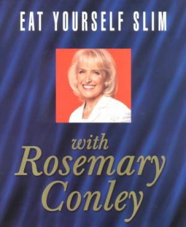 Eat Yourself Slim With Rosemary Conley by Rosemary Conley