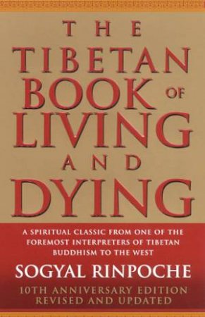 Tibetan Book Of Living And Dying, 10th Anniversary Ed by Sogyal Rinpoche