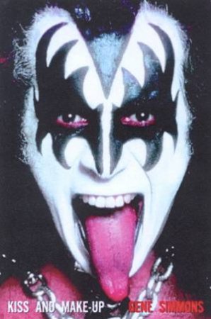 Gene Simmons: KISS And Make Up by Gene Simmons
