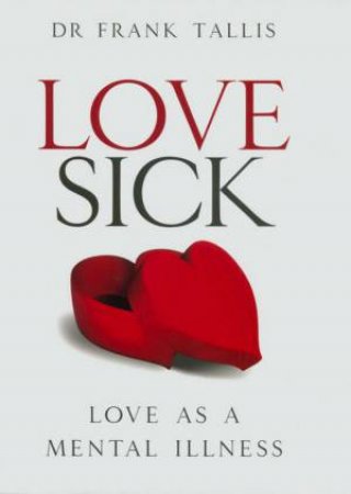 Love Sick: Love As A Mental Illness by Frank Tallis