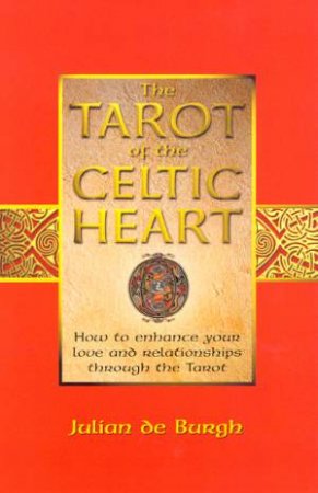 The Tarot Of The Celtic Heart by Julian De Burgh