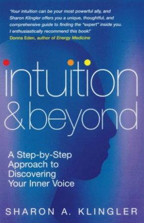 Intuition and Beyond by Sharon A Klingler
