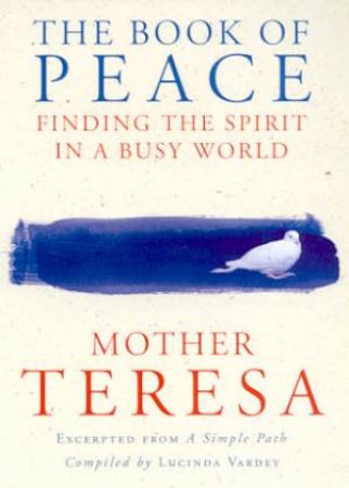 The Book Of Peace: Finding The Spirit In A Busy World by Mother Teresa