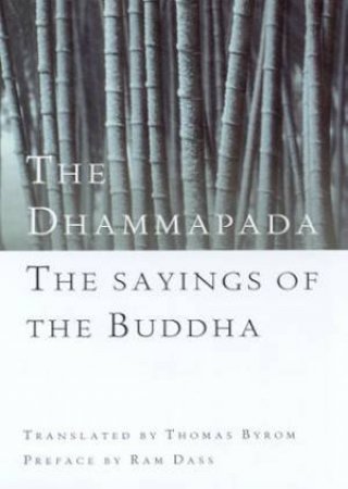 The Dhammapada: The Sayings Of Buddha by Thomas Byrom