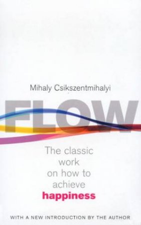 Flow: The Psychology Of Happiness