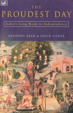 The Proudest Day: India's Road To Independence by Anthony Read & David Fisher
