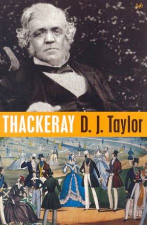 Thackery by D J Taylor