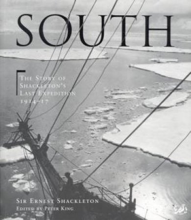 South: The Story Of Shackleton's Last Expedition 1914 - 17 by Ernest Shackleton