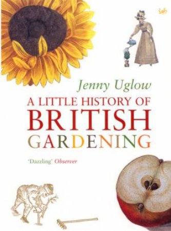 A Little History Of British Gardening by Jenny Uglow