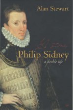 Philip Sidney A Double Life