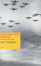 War And Our World The Reith Lectures 1998