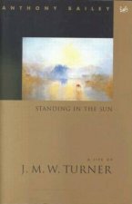Standing In The Sun  A Life of J M W Turner