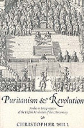 Puritanism And Revolution by C Hill
