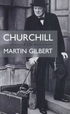 Churchill: A Life by Martin Gilbert