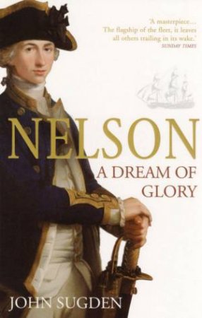Nelson: A Dream Of Glory by John Sugden