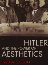 Hitler And The Power Of Aesthetics