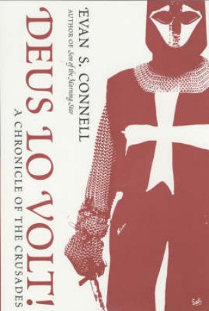 Deus Lo Volt!: Chronicle Of The Crusades by Evan S Connell