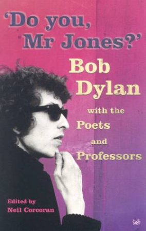 Do You, Mr Jones?: Bob Dylan With The Poets And Professors by Neil Corcoran