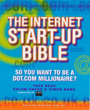 The Internet Start-Up Bible by Tess Reed & Callum Chase & Simon Rowe