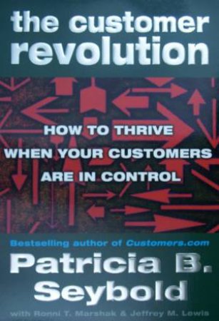 The Customer Revolution by Patricia Seybold & Ronni Marshak & Jeffrey Lewis