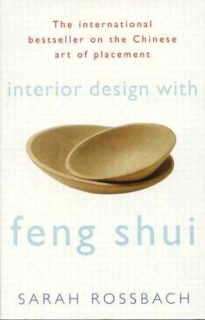 Interior Design With Feng Shui by Sarah Rossbach