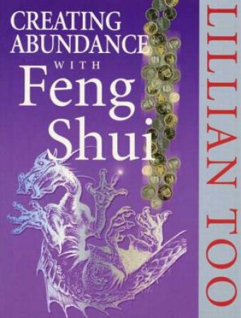 Creating Abundance With Feng Shui by Lillian Too