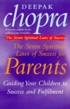 The Seven Spiritual Laws Of Success For Parents