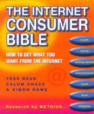 The Internet Consumer Bible by Tess Read & Calum Chace & Simon Rowe