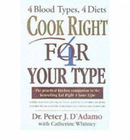 Cook Right 4 Your Type by Dr Peter J D'Adamo