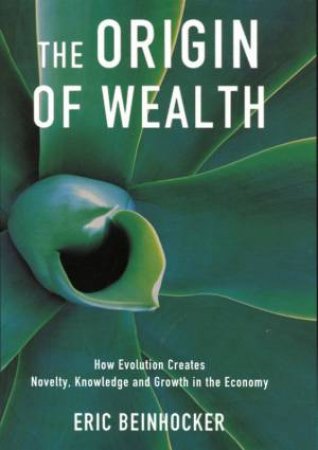 The Origin Of Wealth by Eric Beinhocker