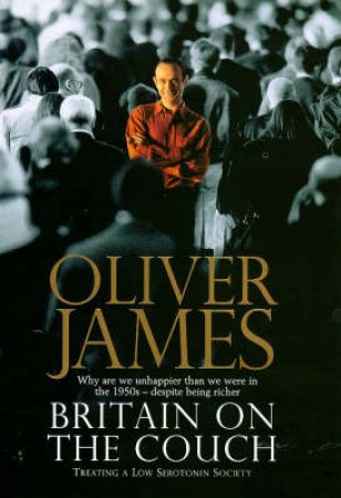 Britain On The Couch by Oliver James