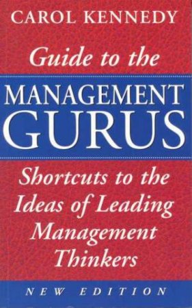 Guide To The Management Gurus by Carol Kennedy