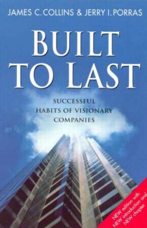 Built To Last by James Collins & Jerry Porras