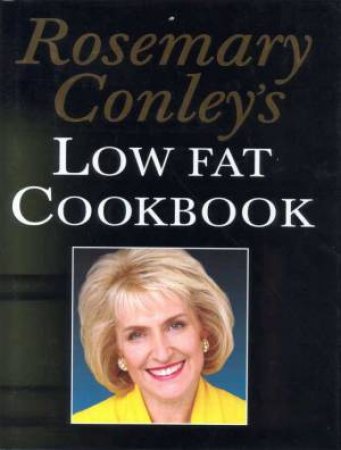 Rosemary Conley's Low Fat Cookbook by Rosemary Conley
