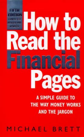 How To Read The Financial Pages by Michael Brett