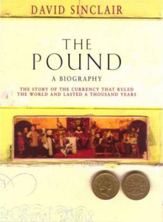 The Pound: A Biography by David Sinclair