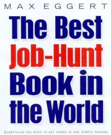 The Best Job Hunt Book In World by Max Eggert