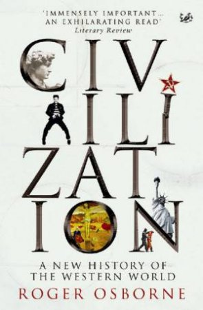 Civilization: A New History Of The Western World by Roger Osborne