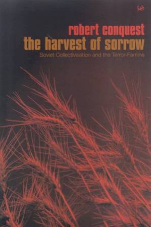 The Harvest Of Sorrow by Robert Conquest