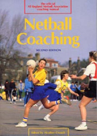 Netball Coaching 2Ed by Crouch Heather