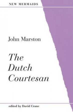 Dutch Courtesan (New Mermaid) by John Marston and ed David Crane