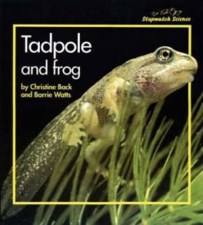 Tadpole And Frog (Big Book) by Christine Back and Barrie Watts